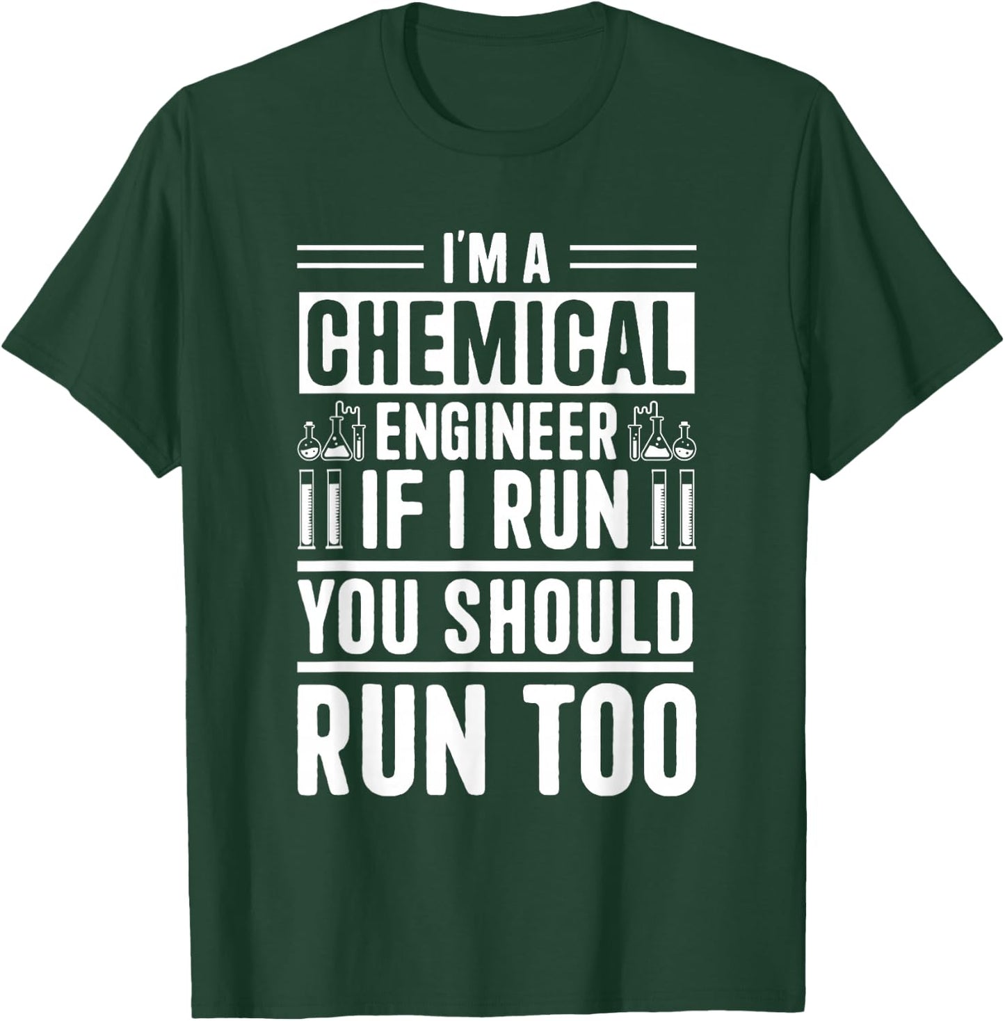 I'm A Chemical Engineer If I Run You Should Run Too T-Shirt - T-Shirt | Forest