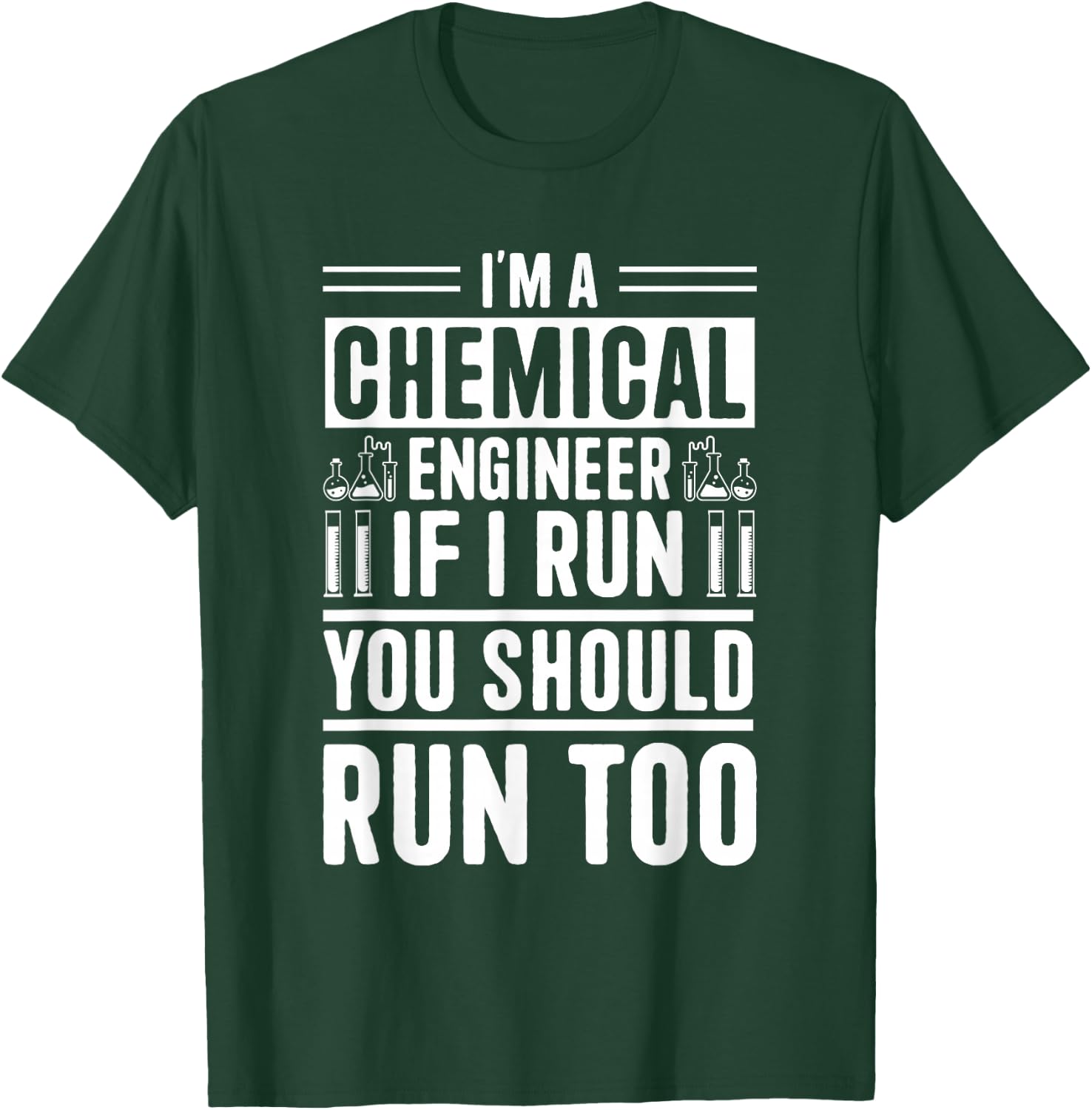 I'm A Chemical Engineer If I Run You Should Run Too T-Shirt - T-Shirt | Forest