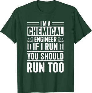 I'm A Chemical Engineer If I Run You Should Run Too T-Shirt - T-Shirt | Forest