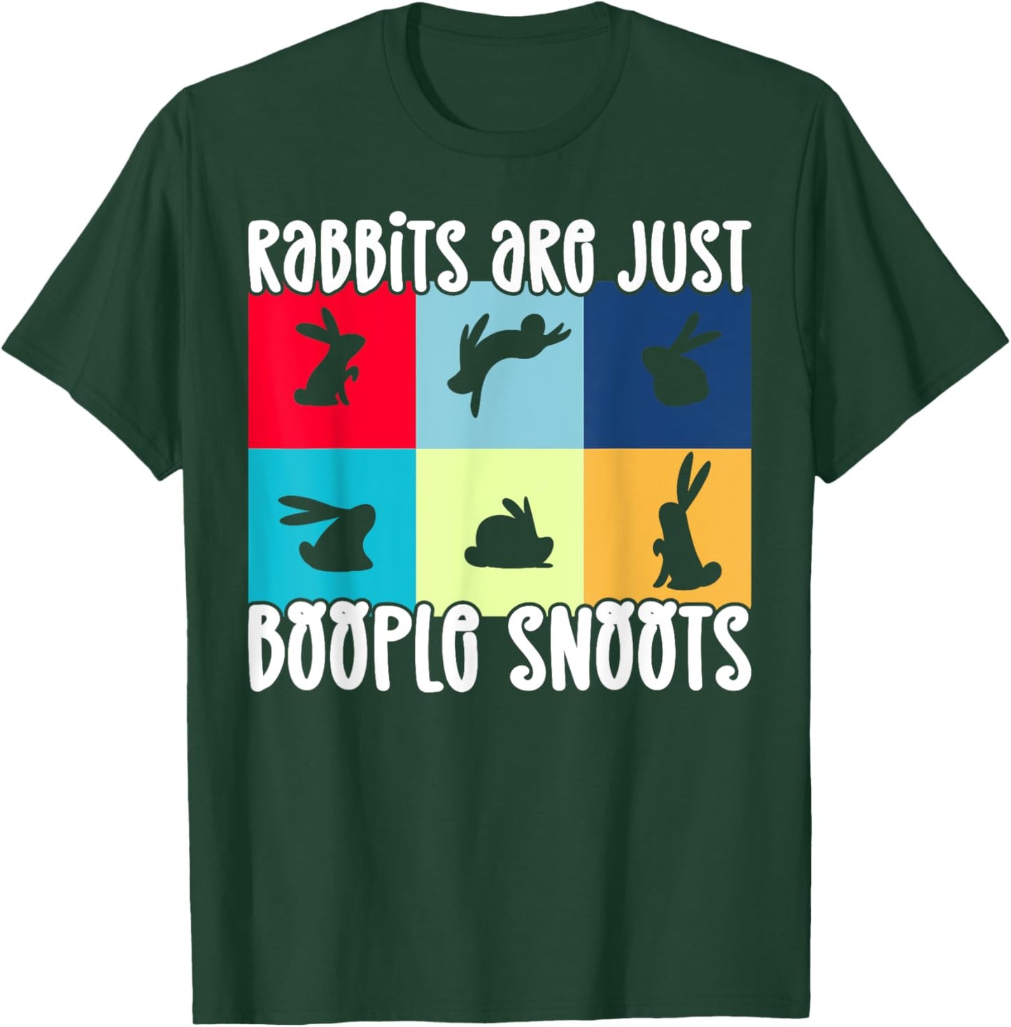 Rabbits Are Just Boople Snoots Funny Rabbit Bunny T-Shirt - T-Shirt | Forest