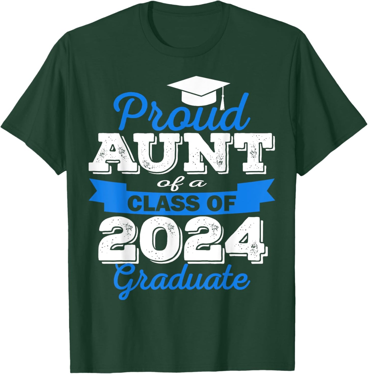 Super Proud Aunt of 2024 Graduate Awesome Family College T-Shirt - T-Shirt | Forest
