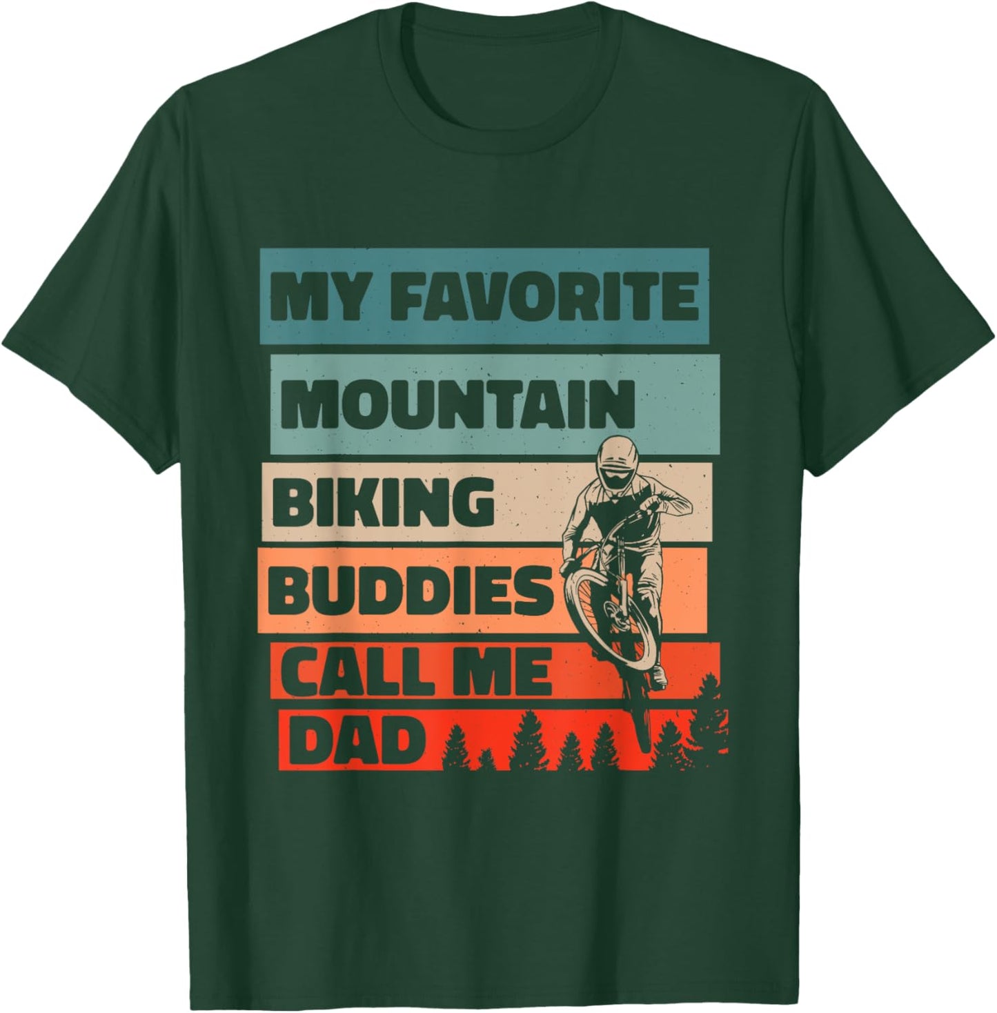 My Favorite Mountain Biking Buddies Call Me Dad, Cycling T-Shirt - T-Shirt | Forest