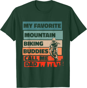 My Favorite Mountain Biking Buddies Call Me Dad, Cycling T-Shirt - T-Shirt | Forest