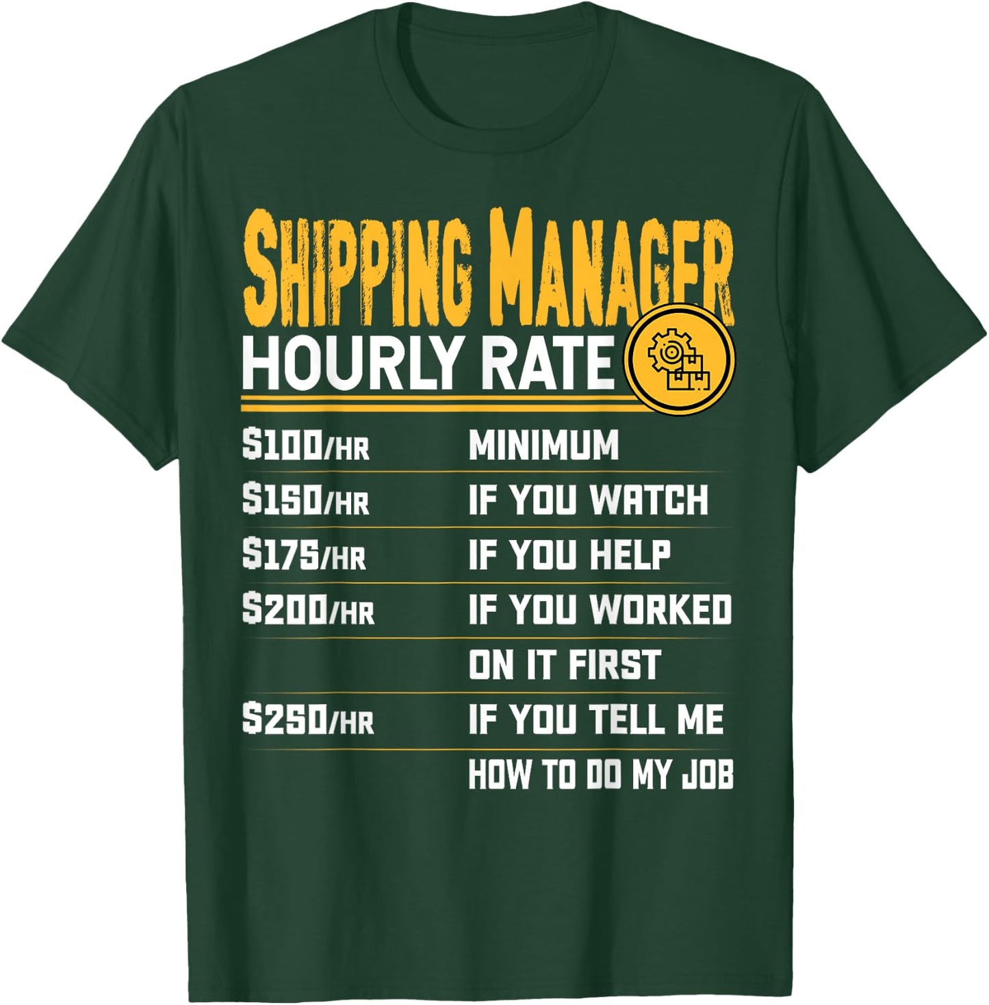 Shipping Manager Hourly Rate - Funny Shipping Director T-Shirt - T-Shirt | Forest