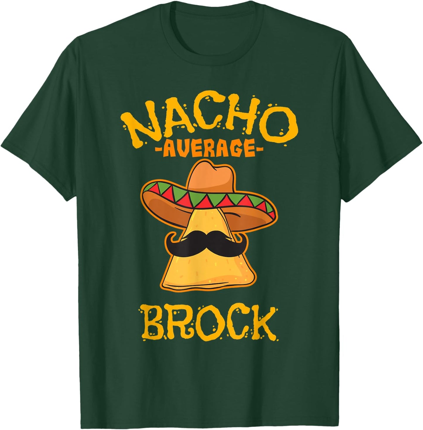 Nacho Average Brock Personalized Name Funny Taco T-Shirt - T-Shirt | Forest
