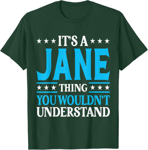 It's A Jane Thing Wouldn't Understand Girl Name Jane T-Shirt - T-Shirt | Forest