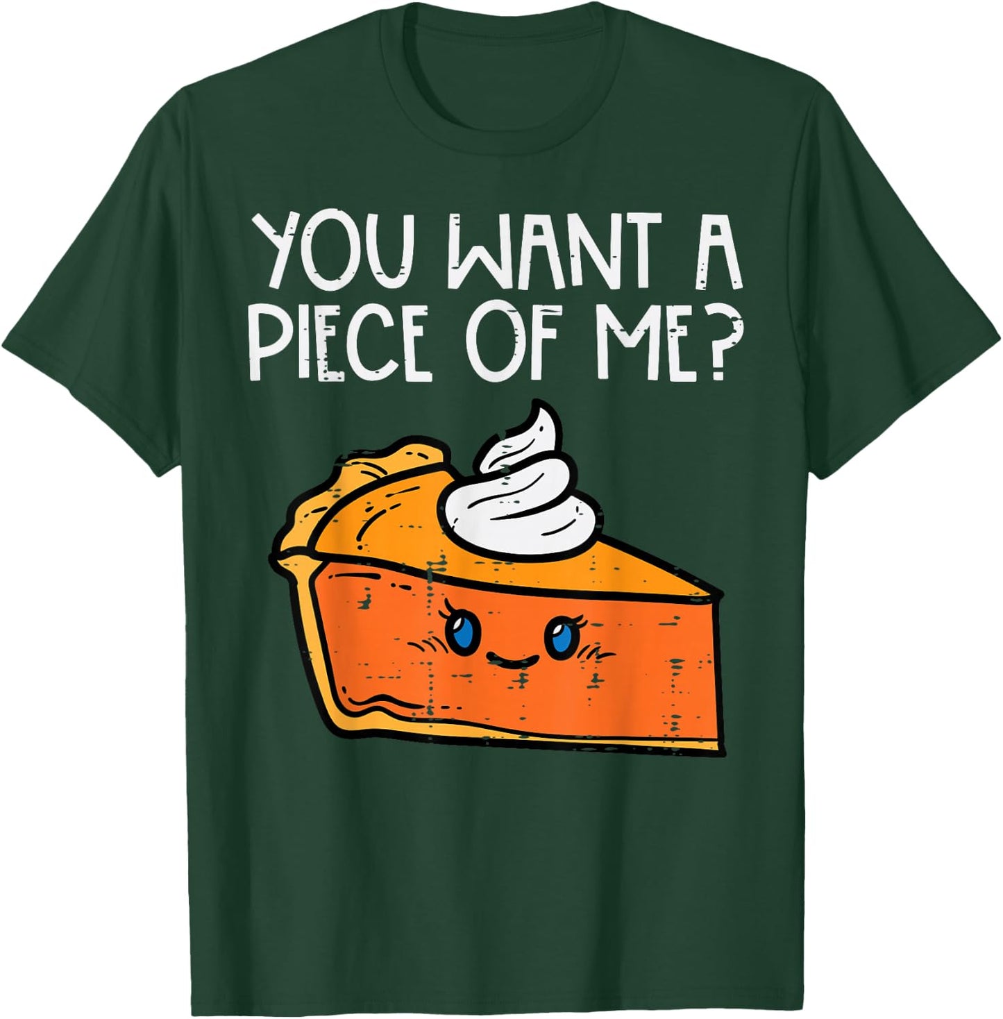 Pumpkin Pie You Want A Pie Of Me Thanksgiving Men Women Kids T-Shirt - T-Shirt | Forest