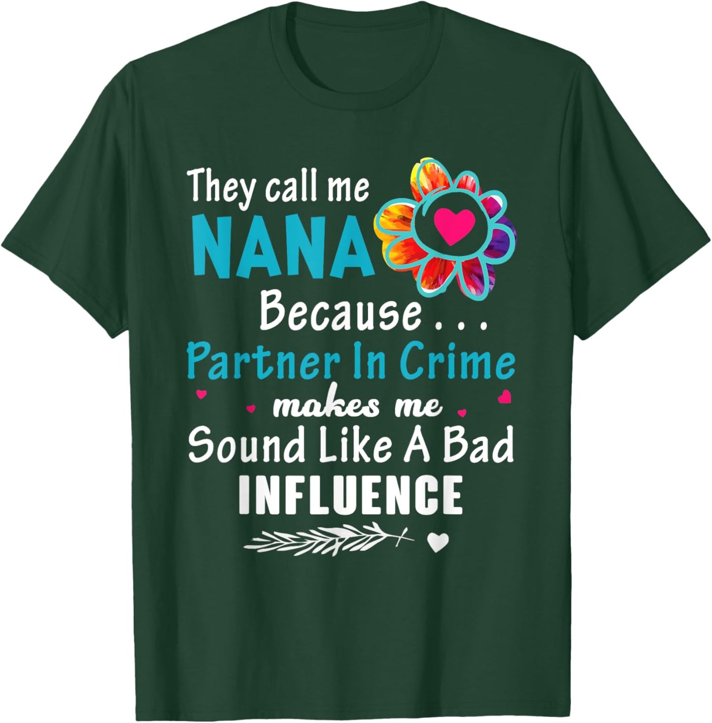 They Call Me Nana Because Partner In Crime Flower T-Shirt - T-Shirt | Forest