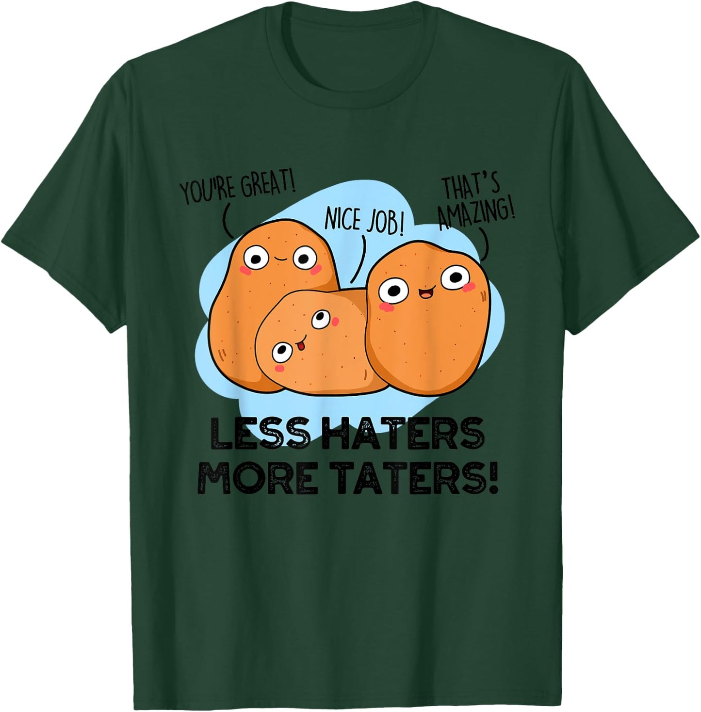 Less Haters More Taters Funny Potato Pun T-Shirt - T-Shirt | Forest