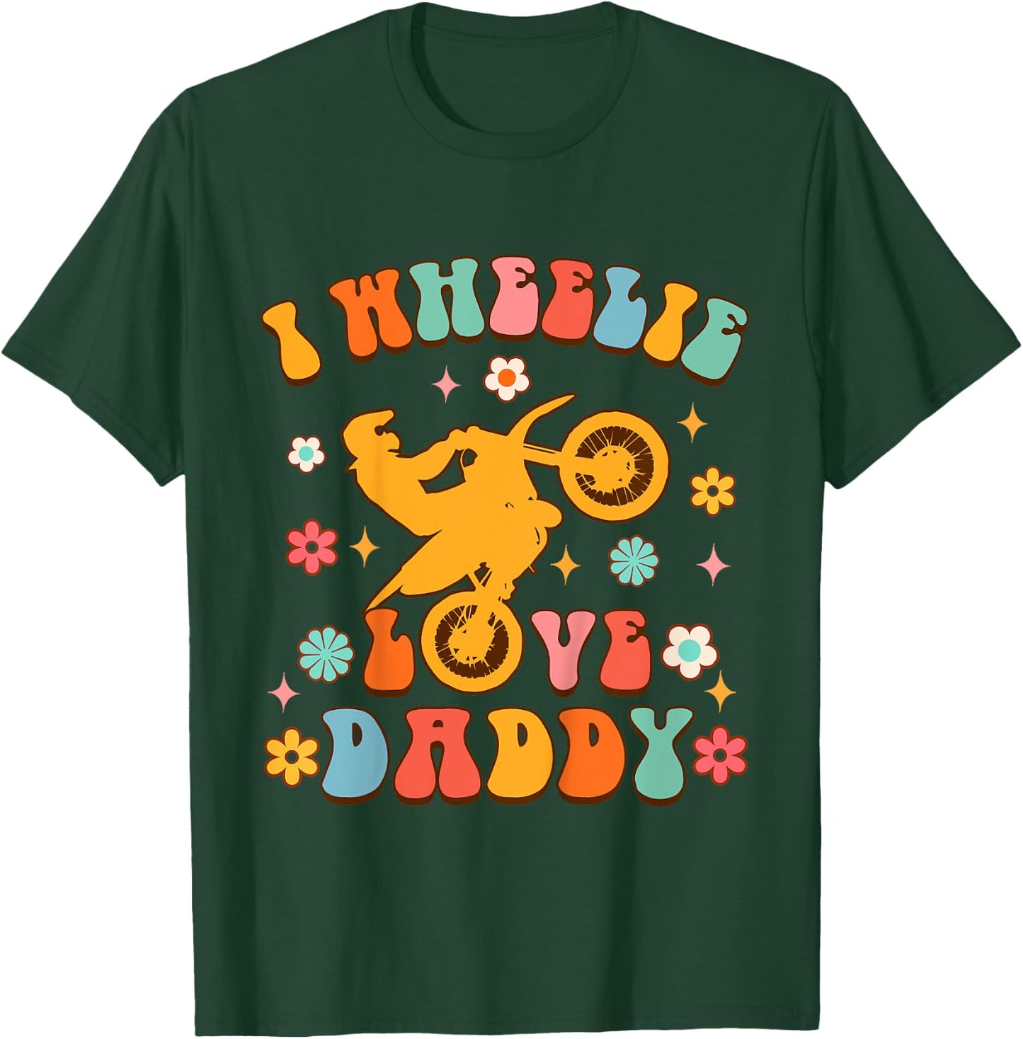 Motorcycle Motocross Biker Dad Daddy I Wheelie Love Daddy T-Shirt - T-Shirt | Forest