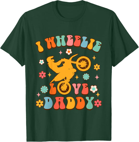 Motorcycle Motocross Biker Dad Daddy I Wheelie Love Daddy T-Shirt - T-Shirt | Forest