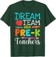 Dream Team Aka Pre-K Teachers Pre-K Teacher Life T-Shirt - T-Shirt | Forest