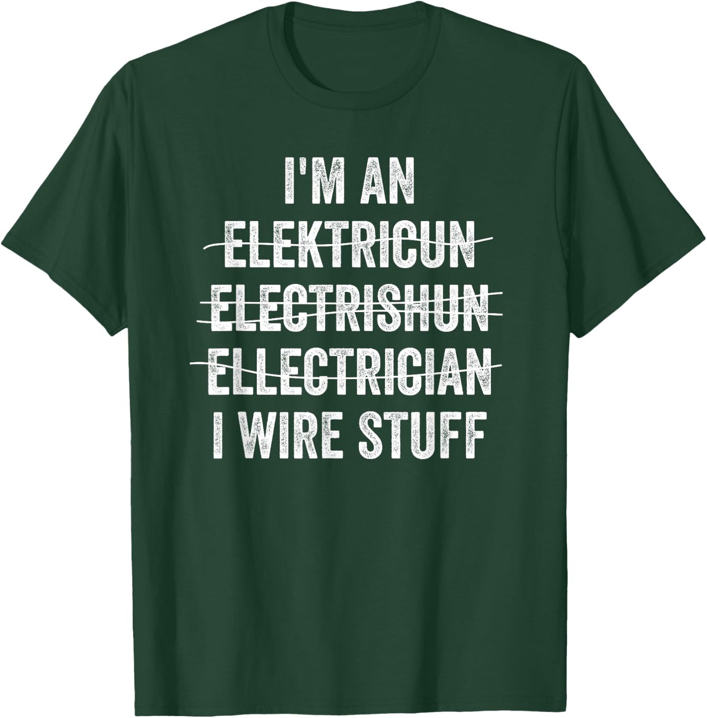 Funny I'm An Electrician I Wire Stuff Electrical Engineer T-Shirt - T-Shirt | Forest