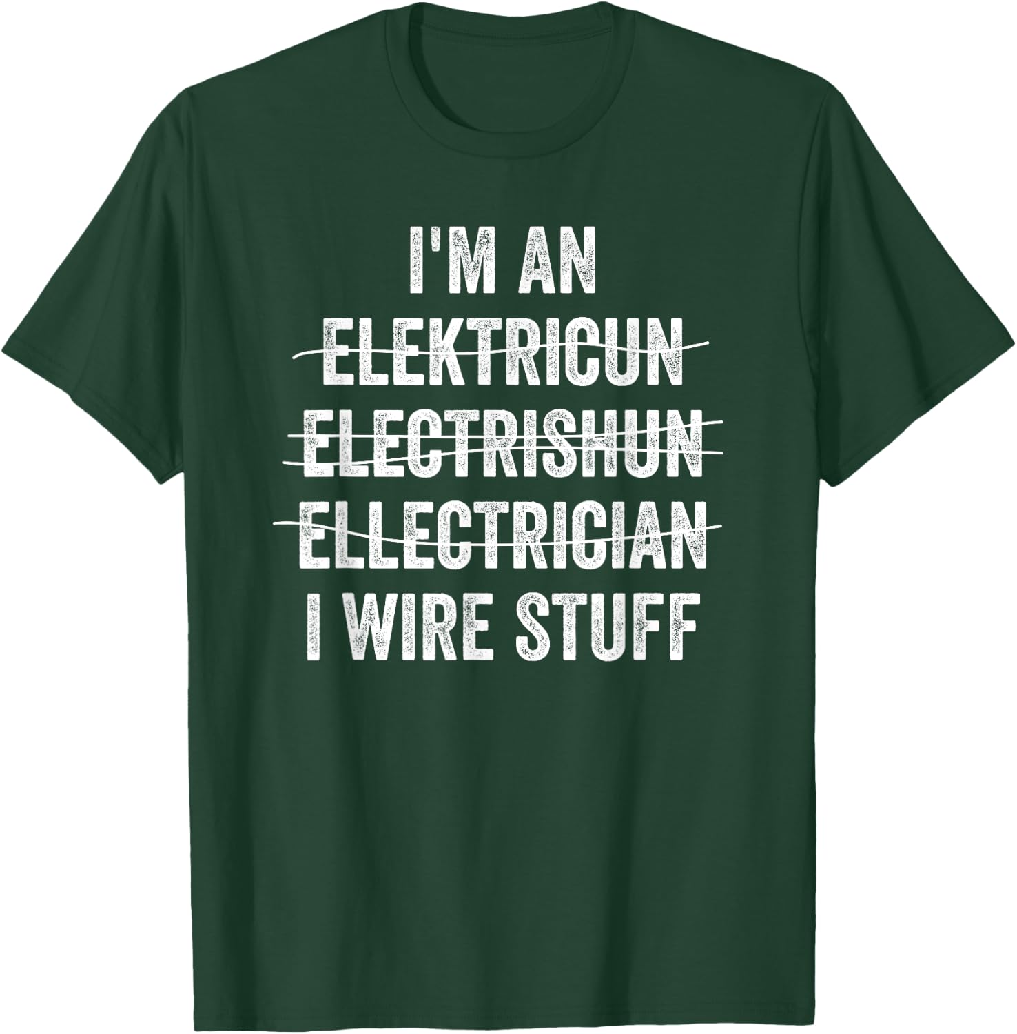 Funny I'm An Electrician I Wire Stuff Electrical Engineer T-Shirt - T-Shirt | Forest