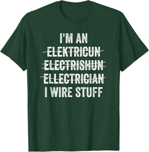 Funny I'm An Electrician I Wire Stuff Electrical Engineer T-Shirt - T-Shirt | Forest