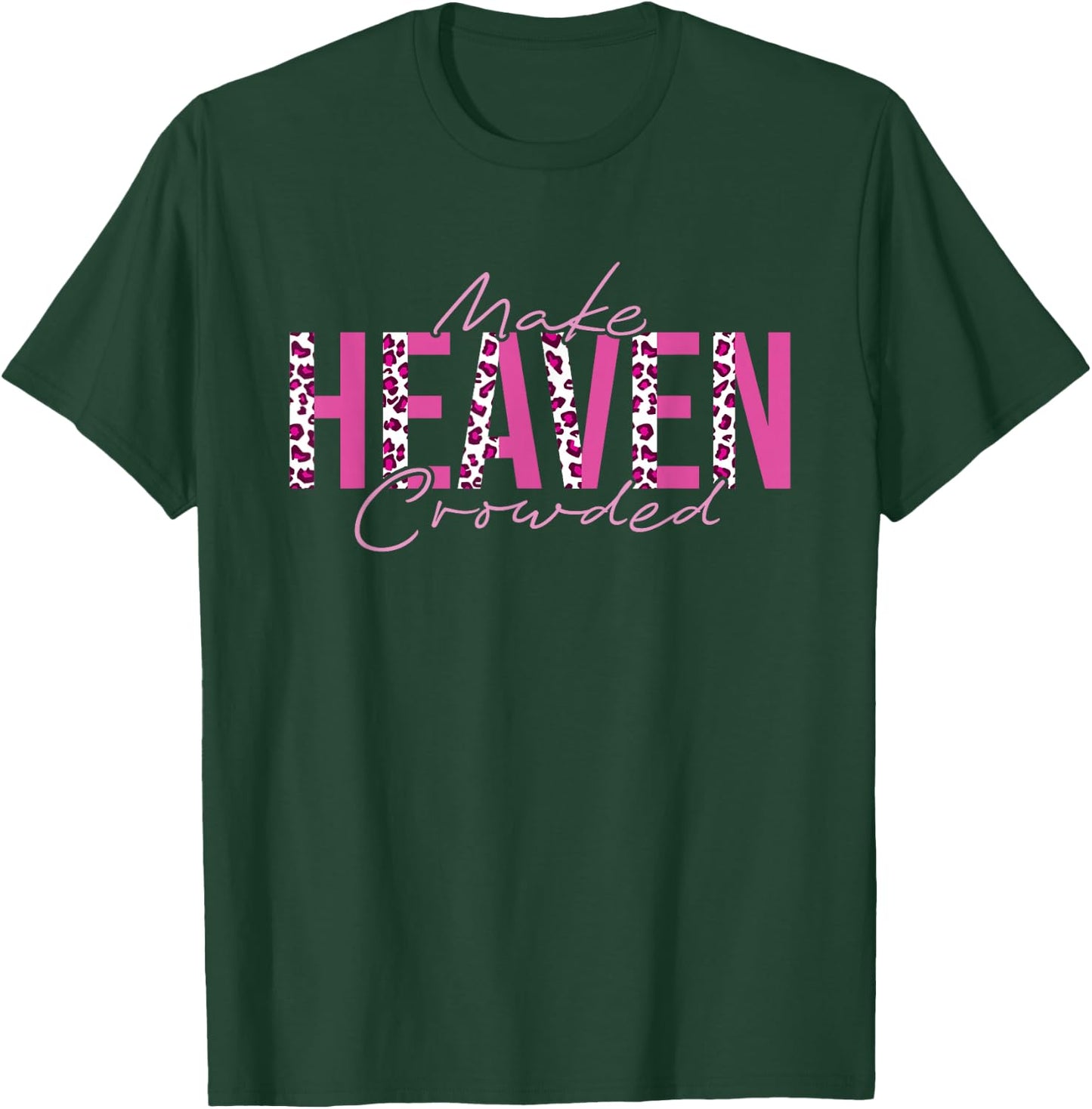 Make Heaven Crowded T-Shirt - T-Shirt | Forest