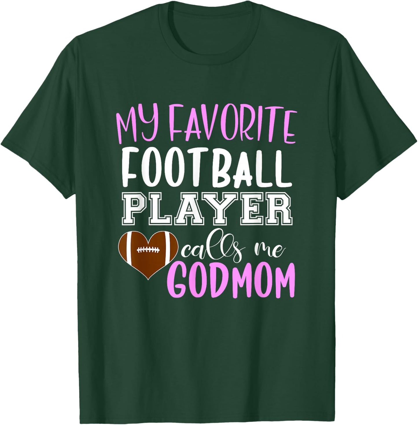 My Favorite Football Player Call Me Godmom T-Shirt - T-Shirt | Forest