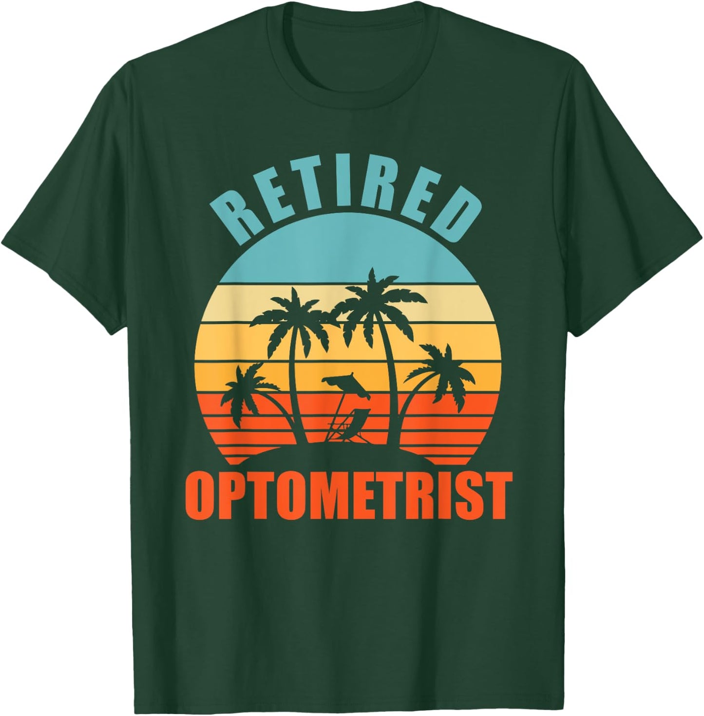 Retired Optometrist, Funny Eye Doctor, Happy Retirement T-Shirt - T-Shirt | Forest