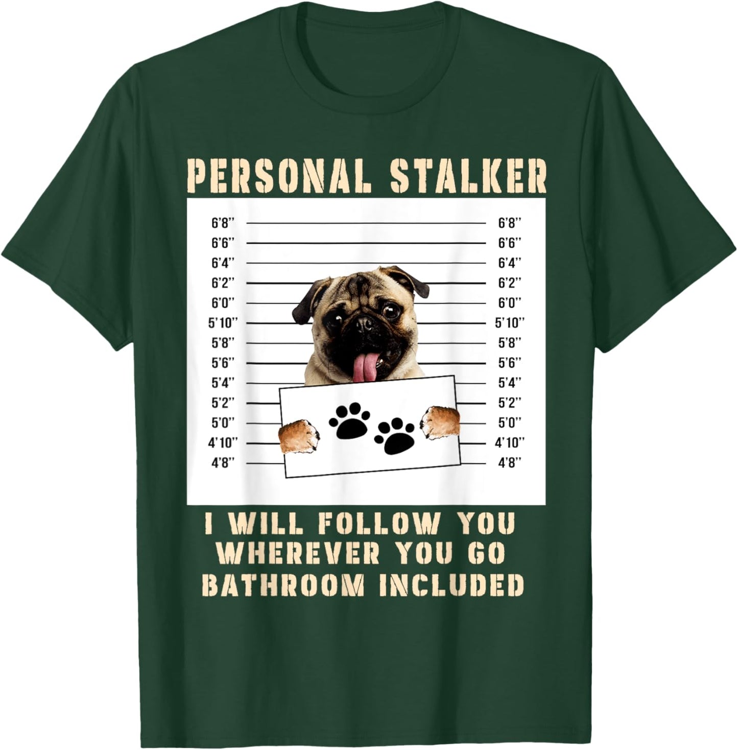 Personal Stalker pug Dog Arrested Jail Photo Funny T-Shirt - T-Shirt | Forest
