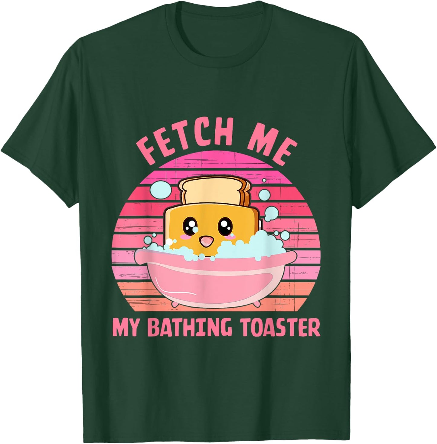 Fetch Me My Bathing Toaster Apparel T-Shirt - T-Shirt | Forest