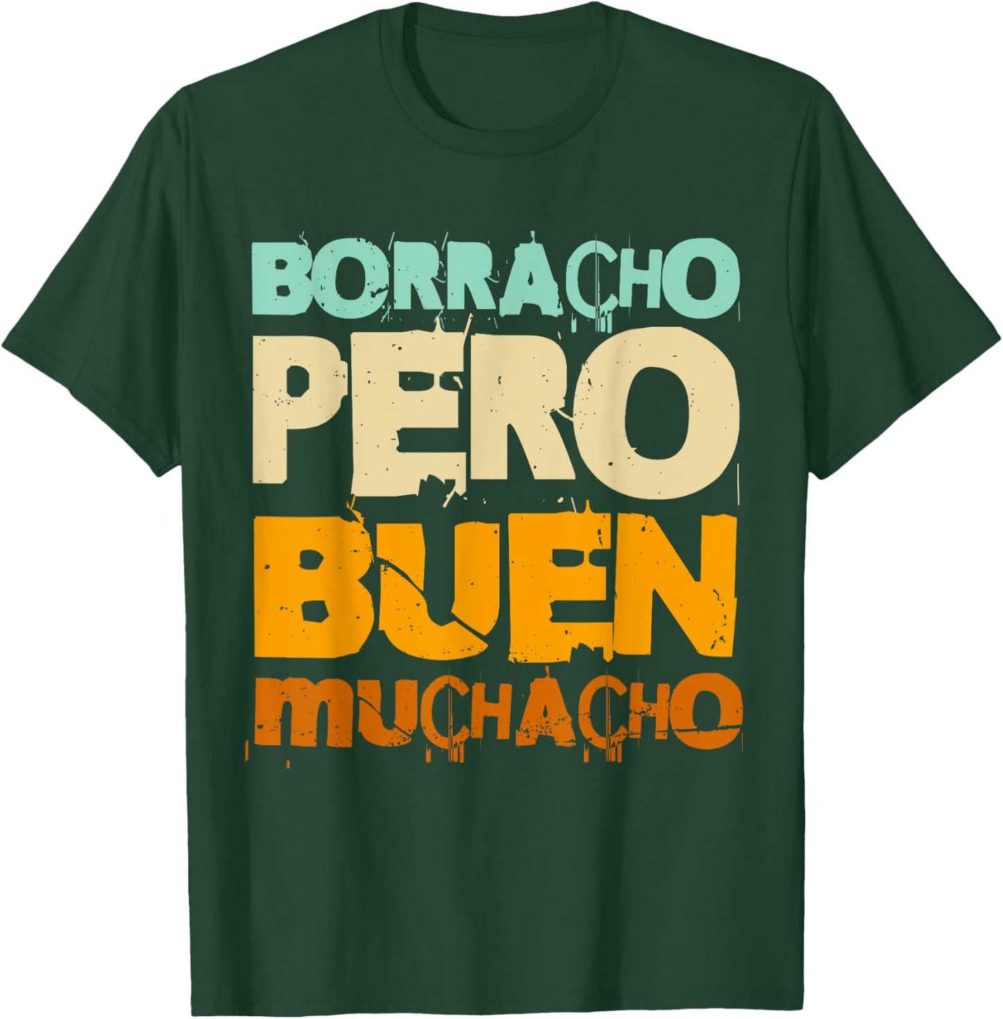 Borracho Pero Buen Muchacho Funny Spanish T-Shirt - T-Shirt | Forest