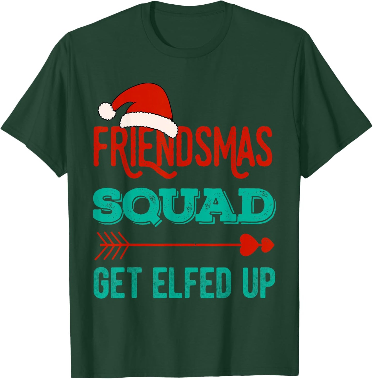 Merry Friendsmas Squad Get Elfed Up Matching Christmas Funny T-Shirt - T-Shirt | Forest