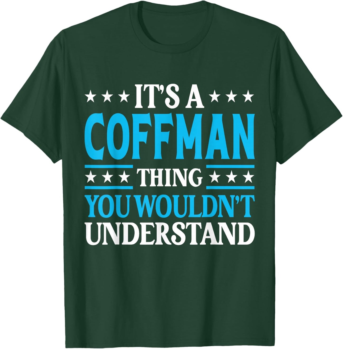 It's A Coffman Thing Surname Funny Family Last Name Coffman T-Shirt - T-Shirt | Forest