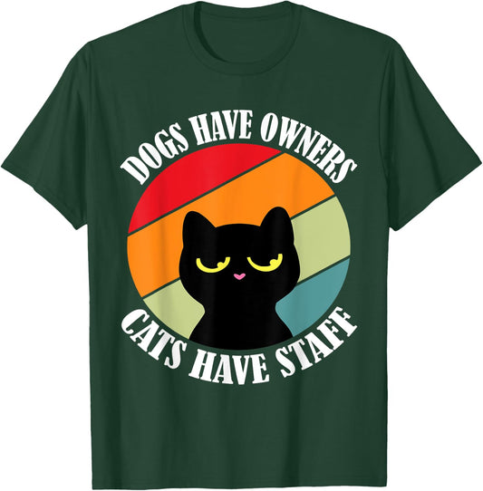 Dogs have owners cats have staff, funny cat meme Men Women T-Shirt - T-Shirt | Forest