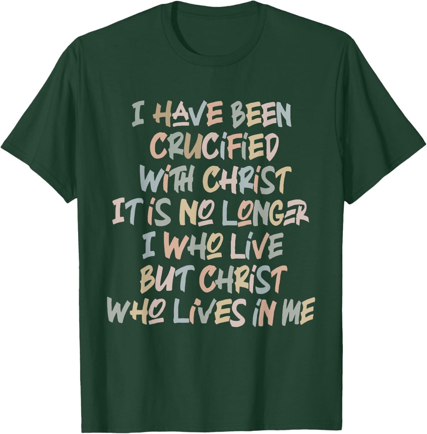 I Have Been Crucified With Christ It Is No Longer Quote T-Shirt - T-Shirt | Forest