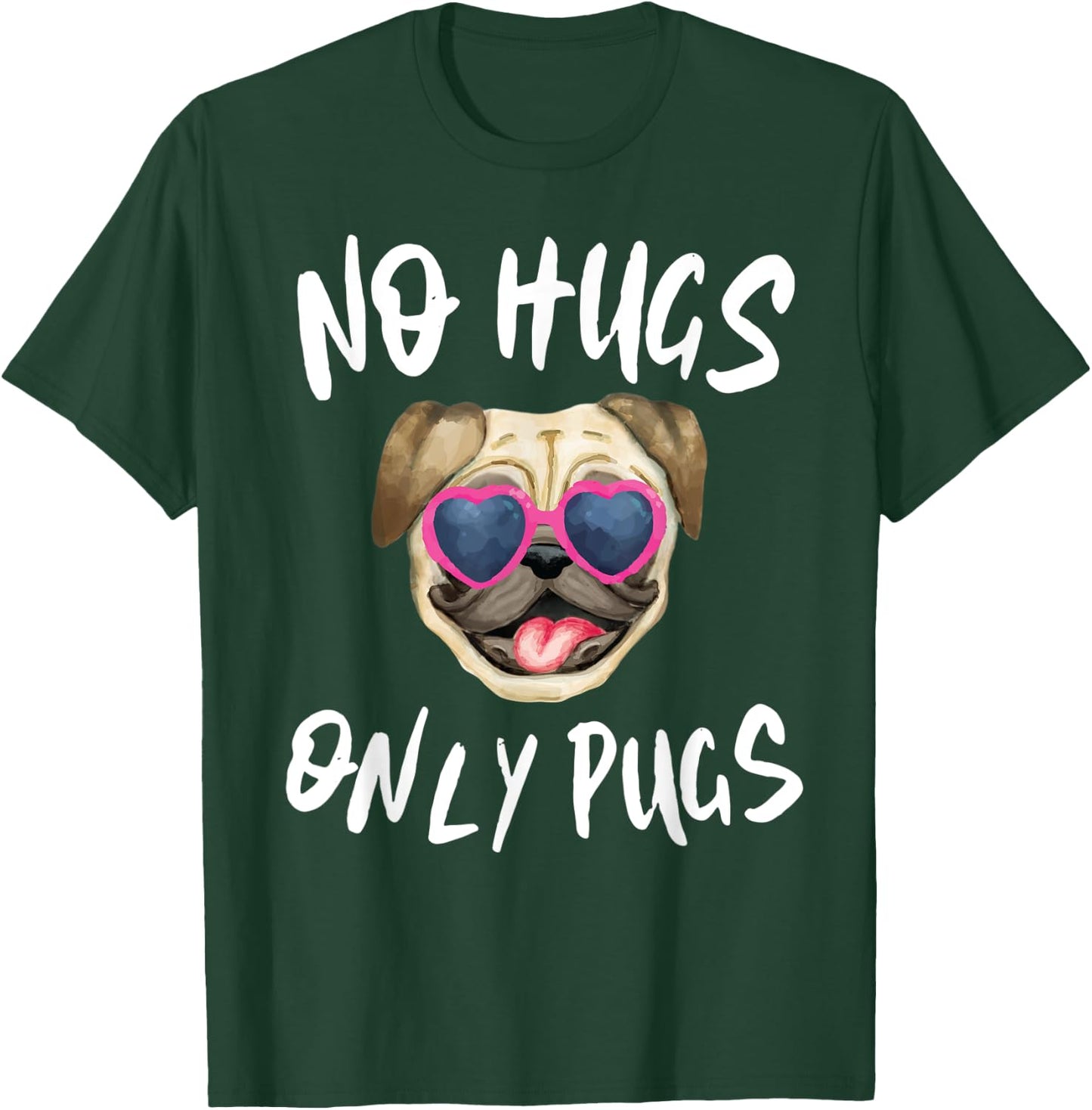 Funny Pug Mom Shirt No Hugs Only Pugs T-Shirt - T-Shirt | Forest
