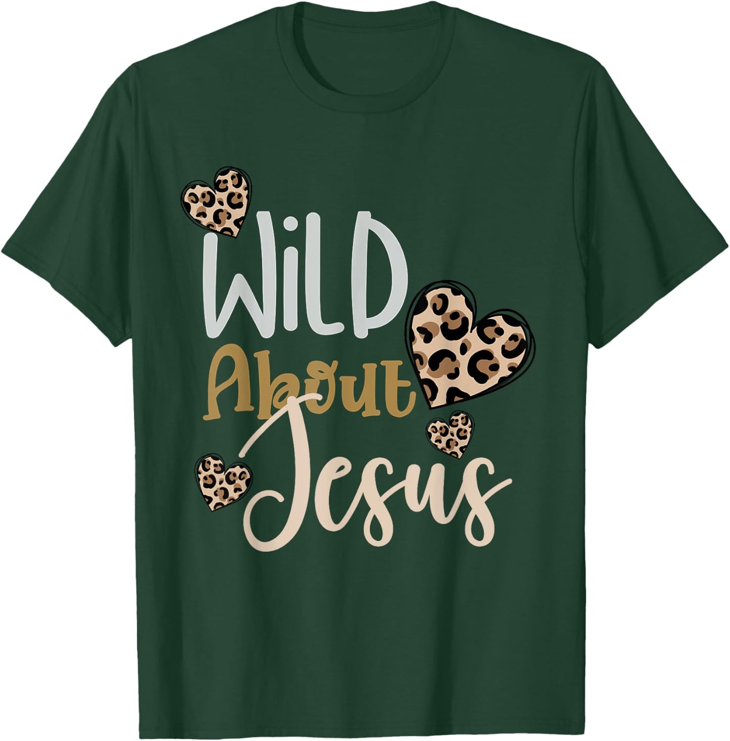Wild About Jesus Christ Christian Faith God Leopard Hearts T-Shirt - T-Shirt | Forest