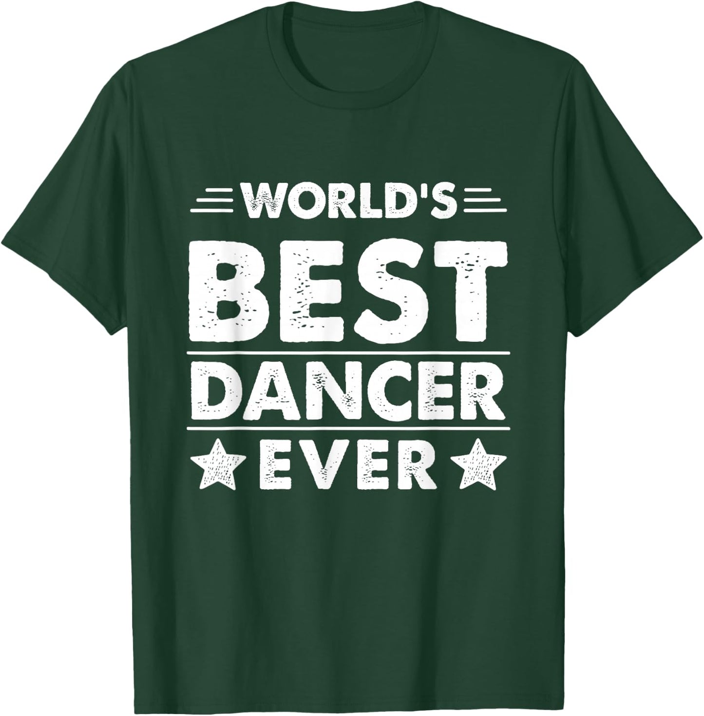 World's Best Dancer Ever T-Shirt - T-Shirt | Forest