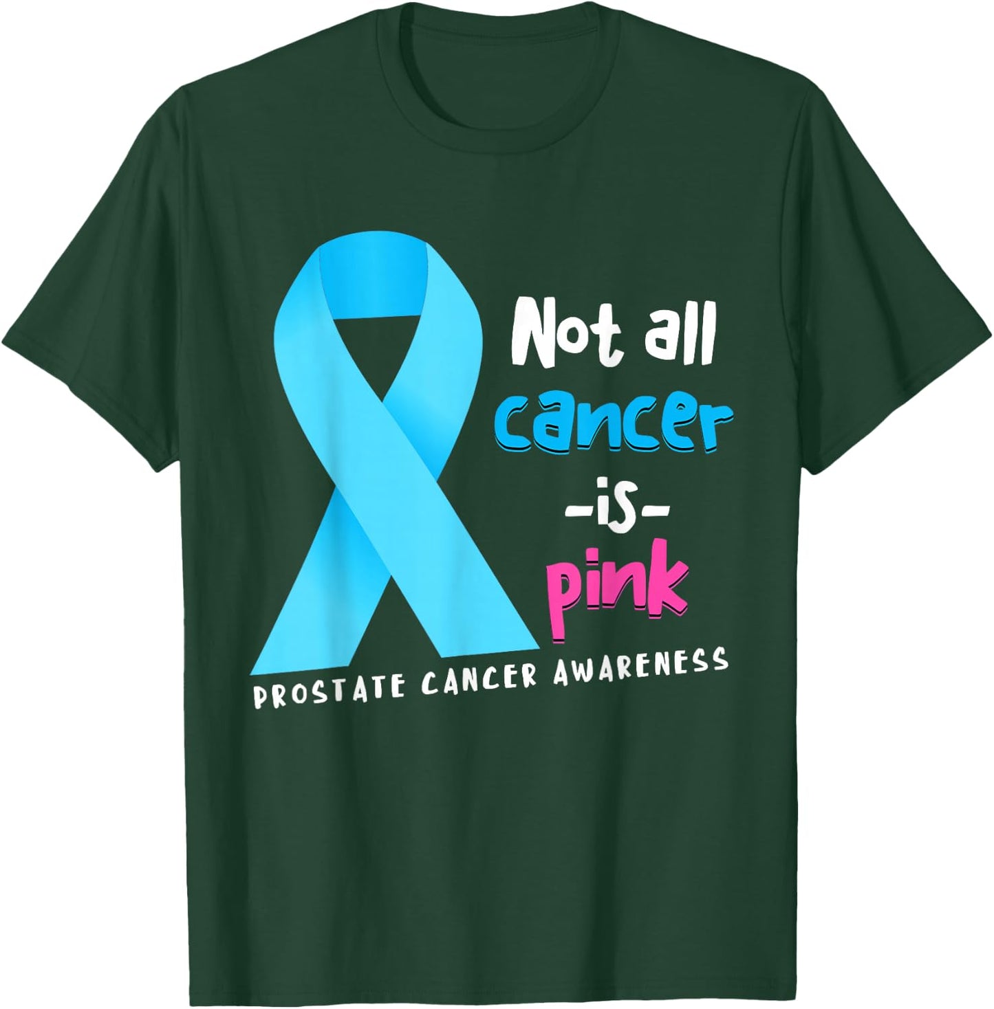 Not All Cancer Is Pink Light Blue Ribbon Prostate Cancer T-Shirt - T-Shirt | Forest