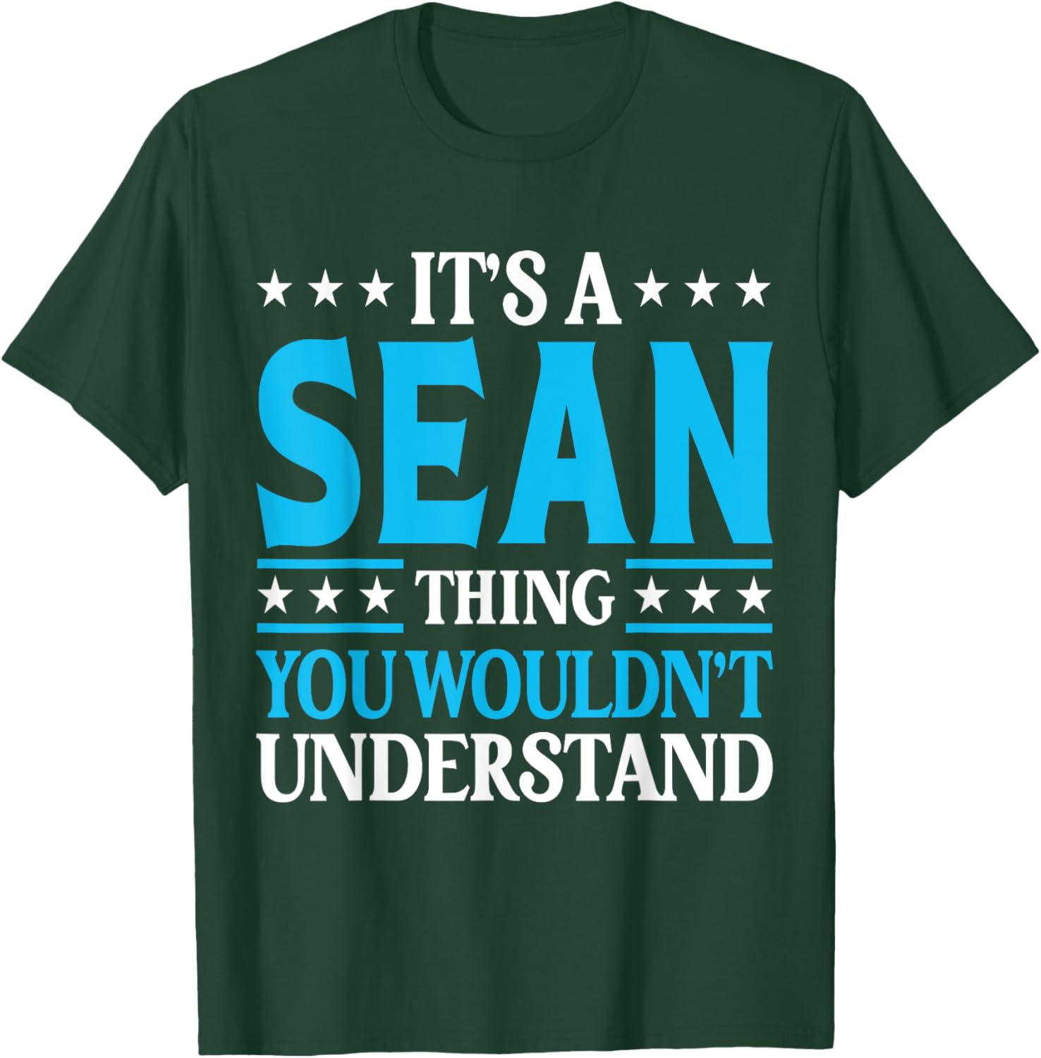 It's A Sean Thing Wouldn't Understand Personal Name Sean T-Shirt - T-Shirt | Forest