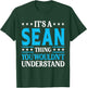 It's A Sean Thing Wouldn't Understand Personal Name Sean T-Shirt - T-Shirt | Forest