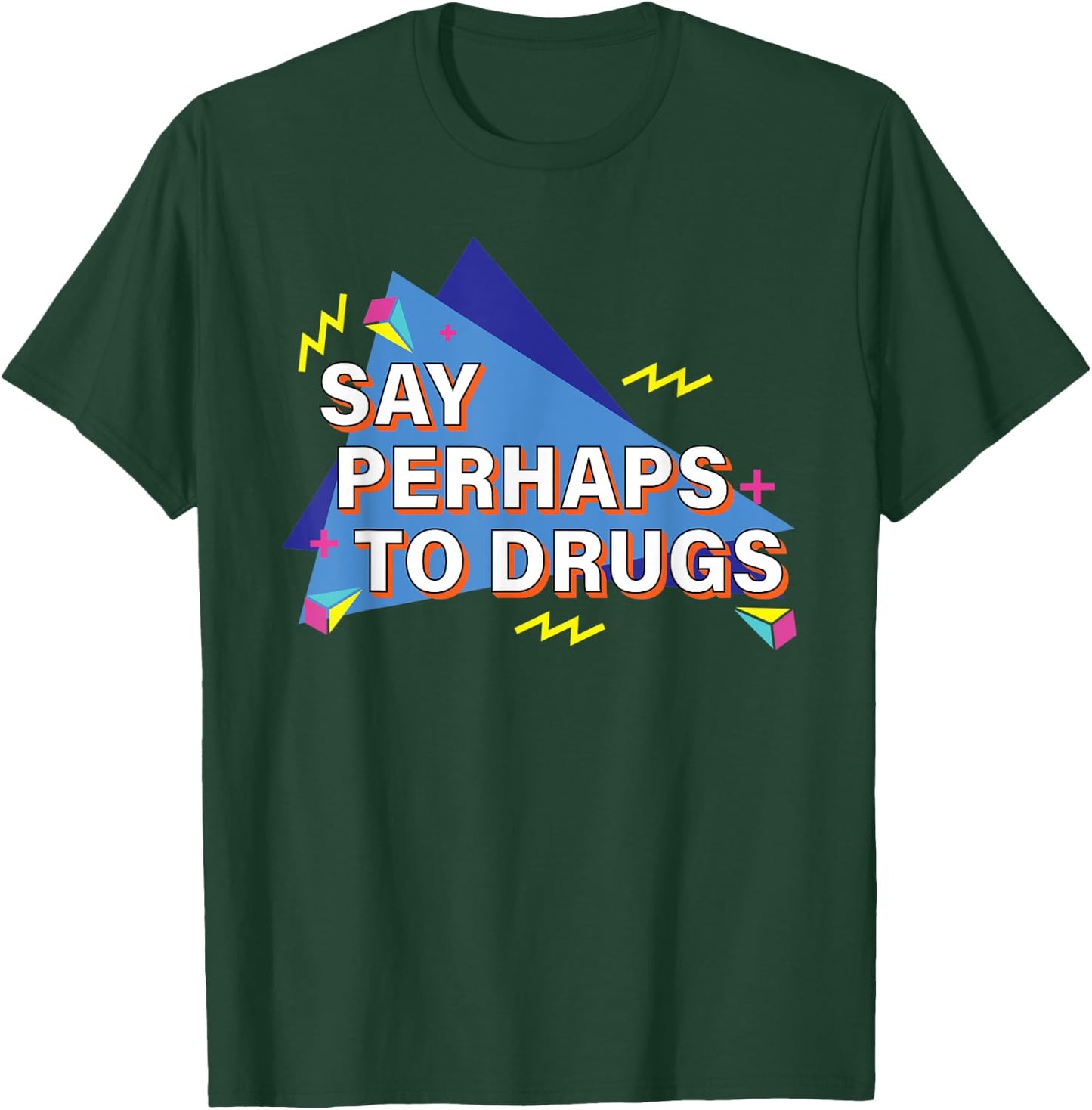 Say Perhaps To Drugs Retro 90s T-Shirt - T-Shirt | Forest