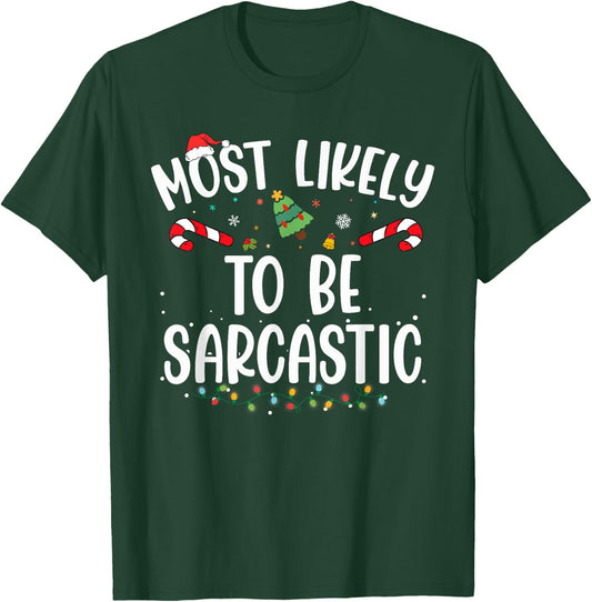 Most Likely TO BE SARCASTIC Christmas Matching T-Shirt - T-Shirt | Forest