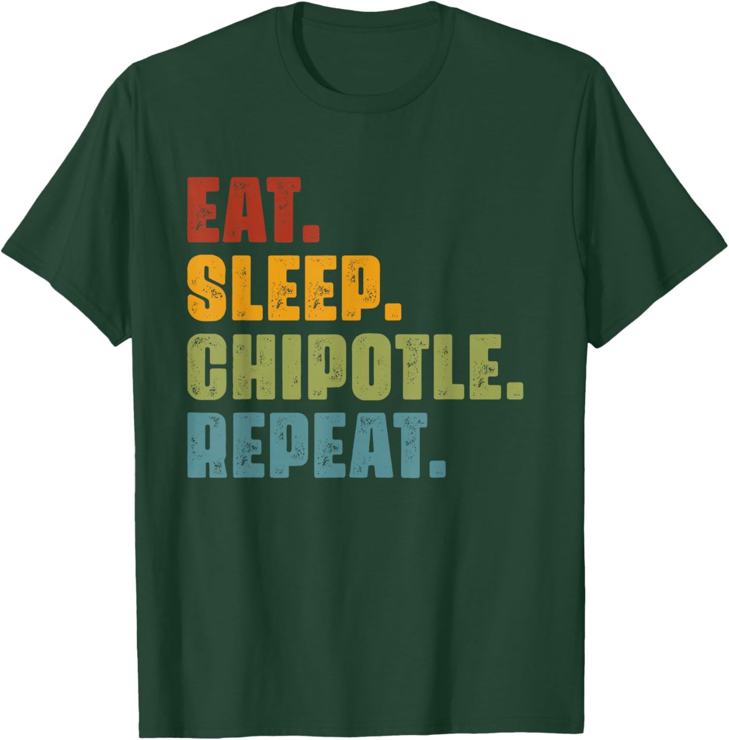 Eat Sleep Chipotle Repeat - Vintage Funny Chipotle Lover T-Shirt - T-Shirt | Forest
