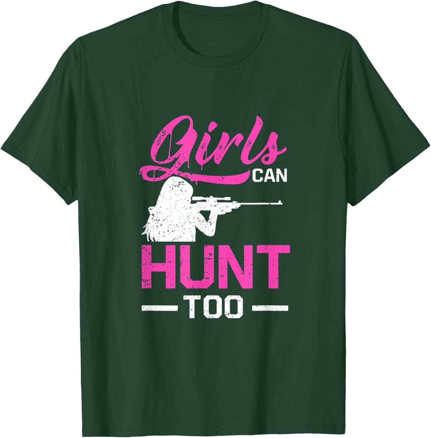 Girls Can Hunt Too Funny Hunting Women T-Shirt - T-Shirt | Forest