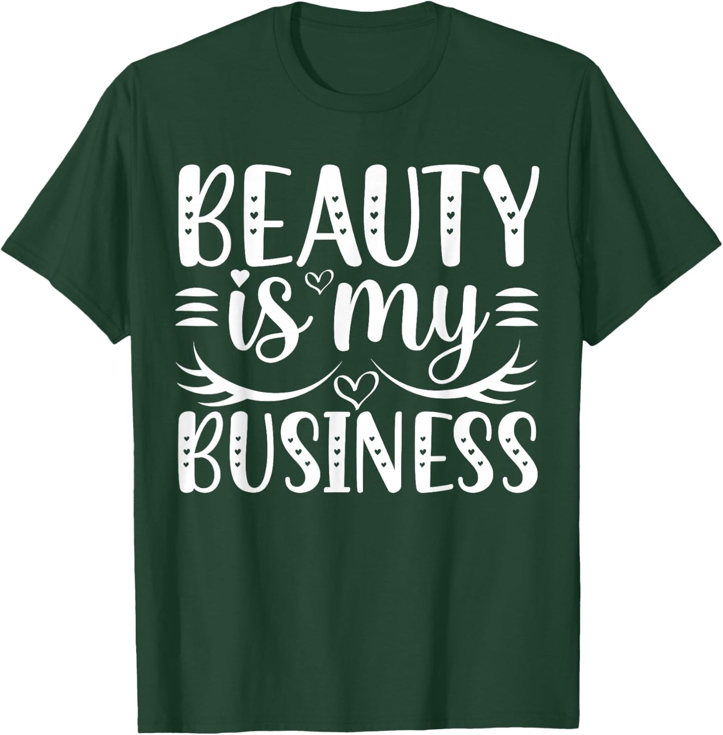 Beauty Is My Business T-Shirt - T-Shirt | Forest