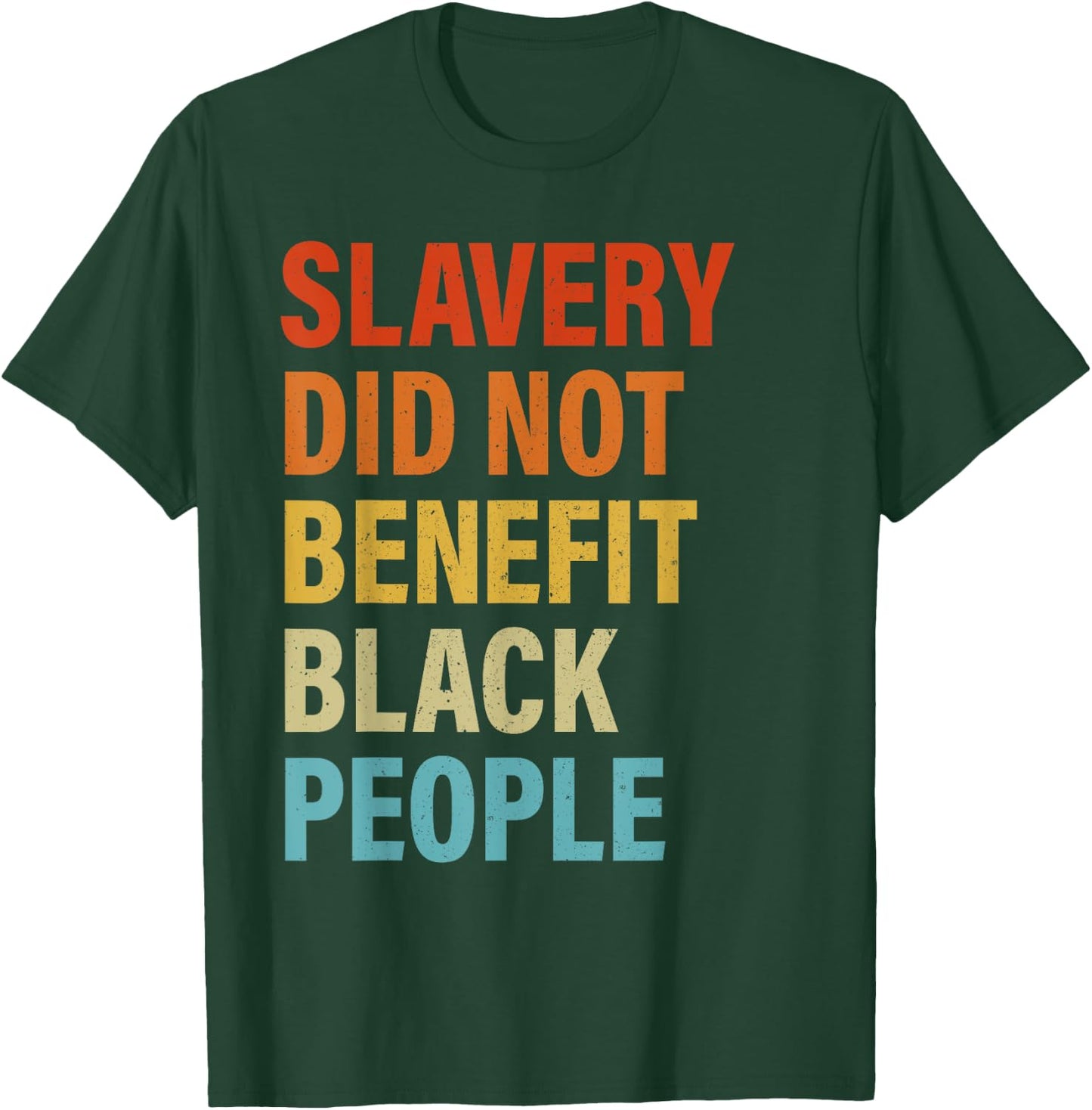 Slavery Did Not Benefit Black People T-Shirt - T-Shirt | Forest