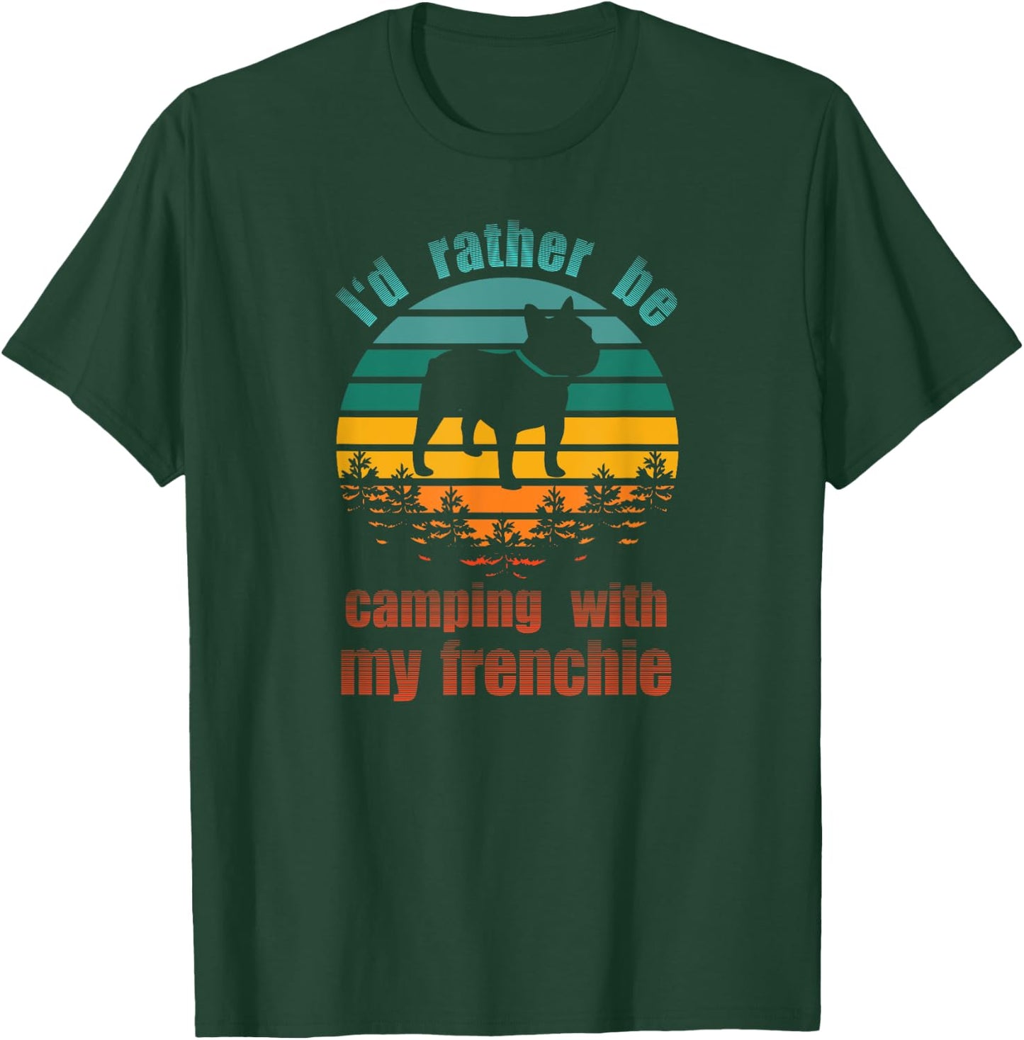 Retro I'd Rather Be Camping With My Frenchie Funny Bulldog Men Women Kids T-Shirt - T-Shirt | Forest