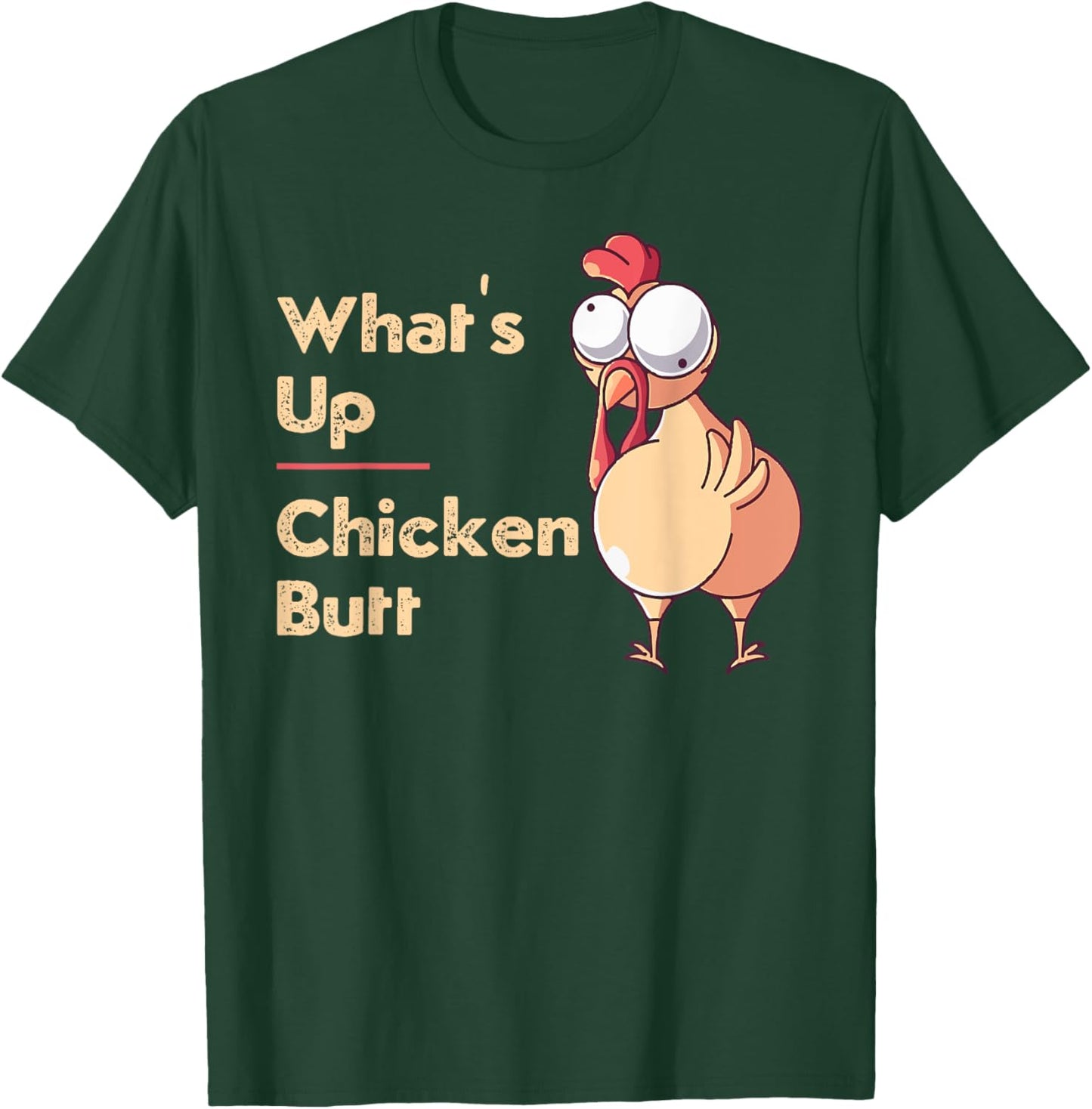What's Up Chicken Butt Funny Quotes Sayings Joke Word Pun T-Shirt - T-Shirt | Forest