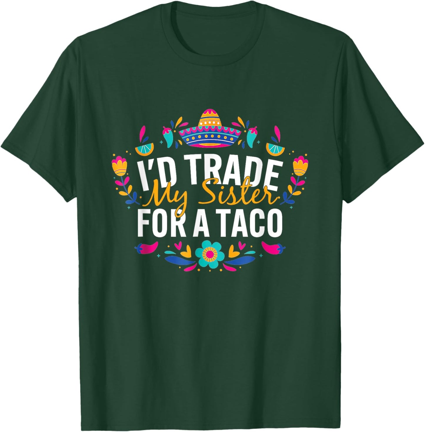 I'd Trade My Sister For A Taco Mexican Teacher Cinco de Mayo Women Kids T-Shirt - T-Shirt | Forest