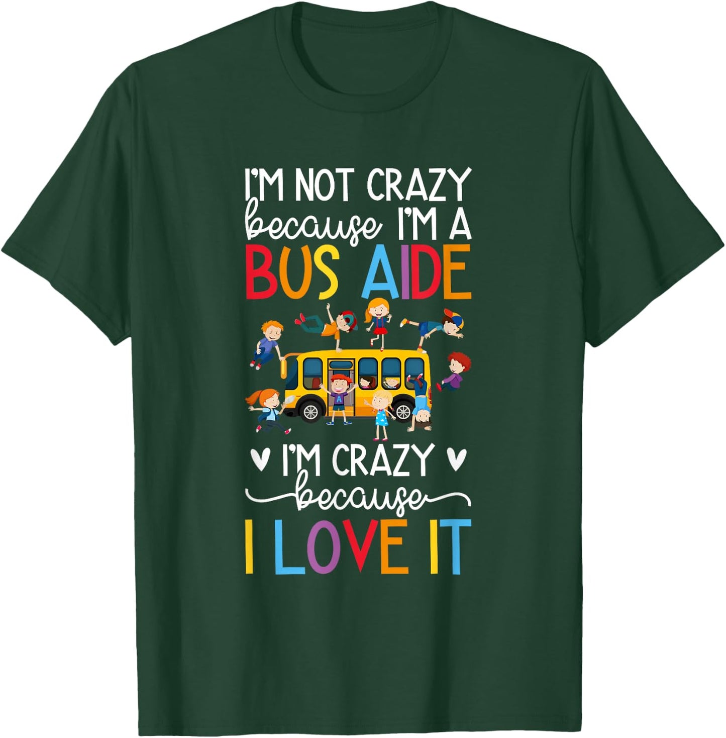 I'm A Bus Aide School Bus Aide T-Shirt - T-Shirt | Forest