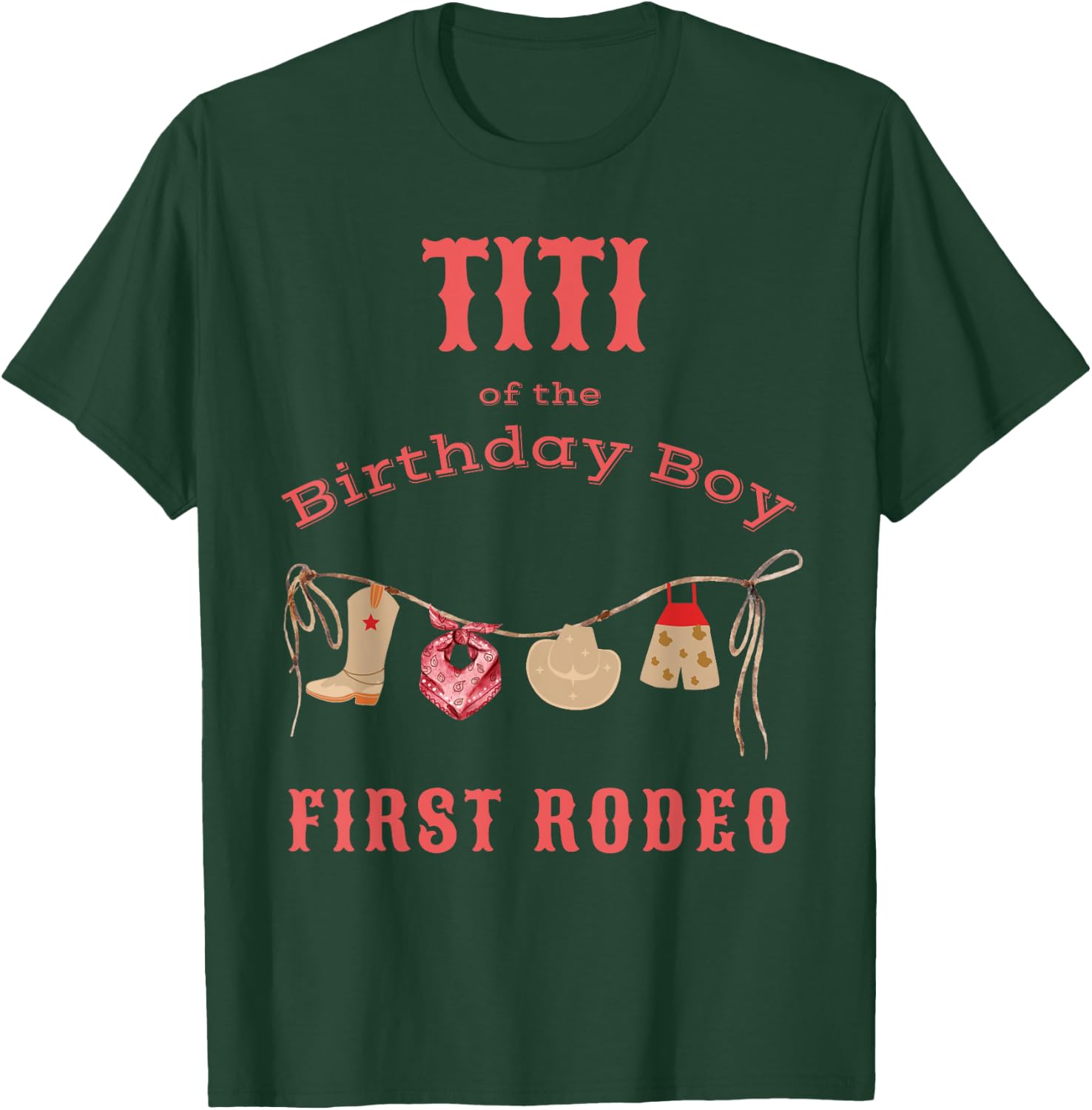 Titi First Rodeo 1st Birthday Cowboy Family Matching T-Shirt - T-Shirt | Forest