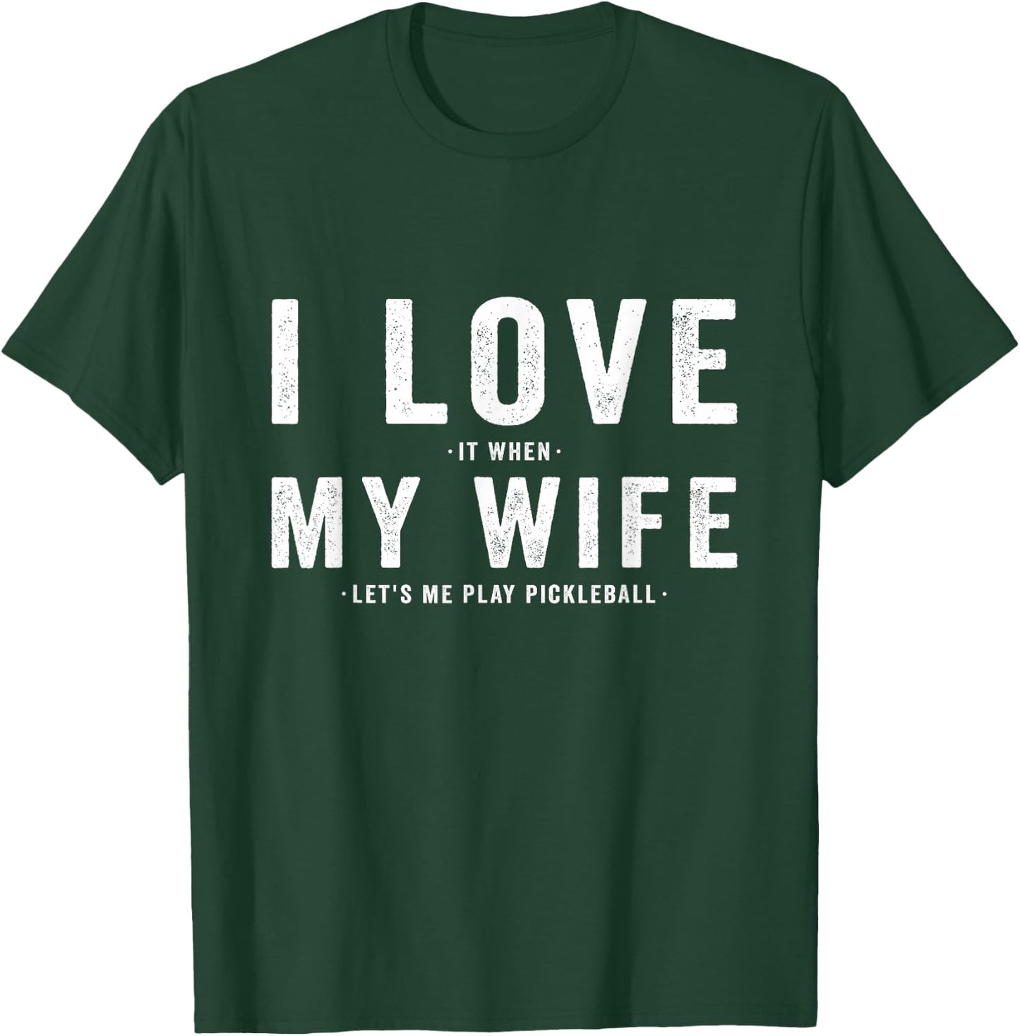 I Love My Wife - Pickleball Player Dink Lover T-Shirt - T-Shirt | Forest