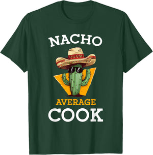 Nacho Average Cook Funny Mexican Chef Joke Cindo De Mayo T-Shirt - T-Shirt | Forest