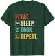 Eat Sleep Cook Repeat Funny Vintage Cook Cooking Chef T-Shirt - T-Shirt | Forest