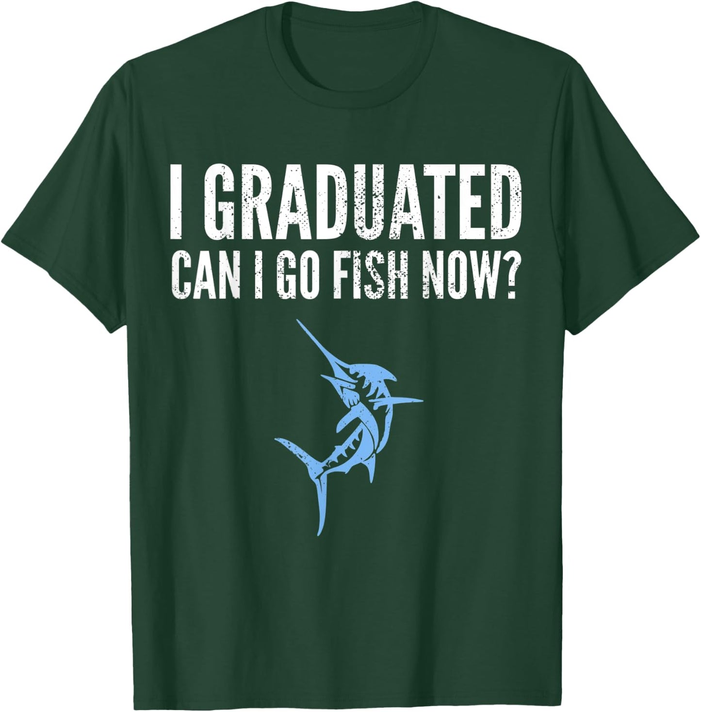 Funny I Graduated Can I Go Fish Now Graduation Fishing T-Shirt - T-Shirt | Forest